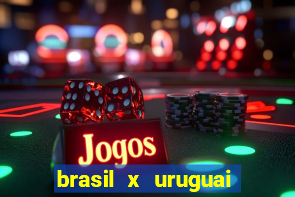 brasil x uruguai ao vivo multicanais